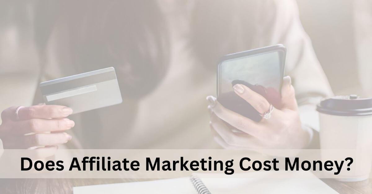 Does Affiliate Marketing Cost Money?