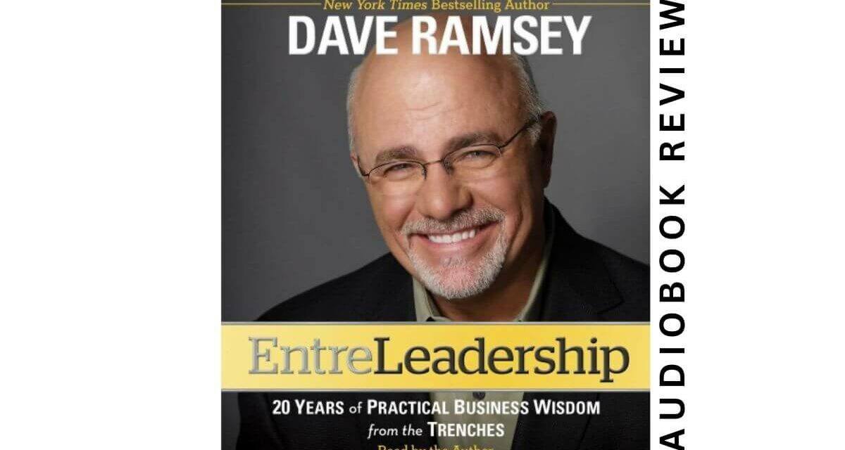 EntreLeadership by Dave Ramsey – Audiobook Review