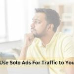 How to Use Solo Ads For Traffic to Your Offers