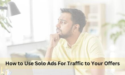 How to Use Solo Ads For Traffic to Your Offers