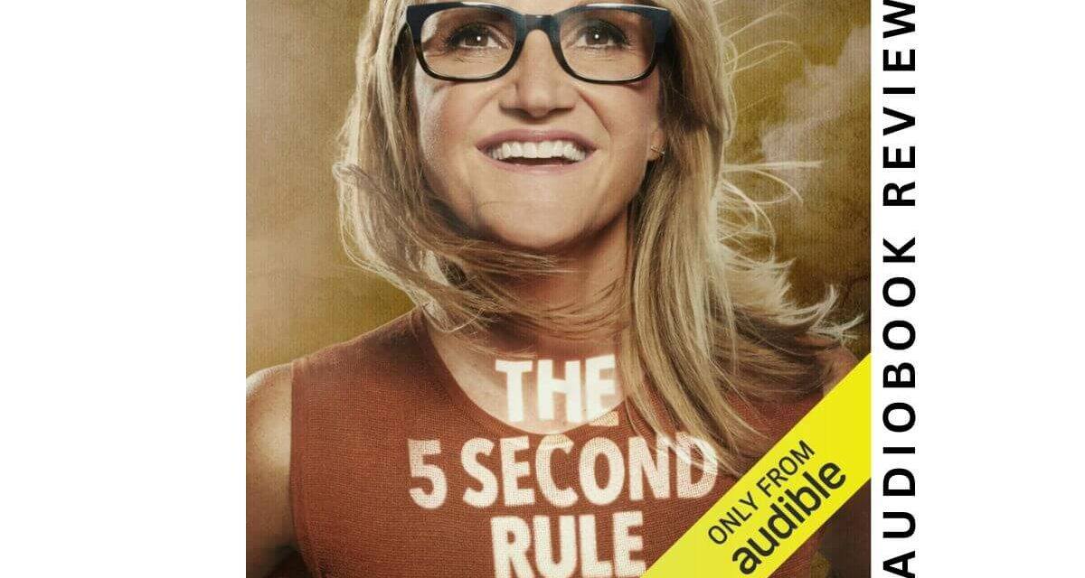 The 5 Second Rule By Mel Robbins – Audiobook Review