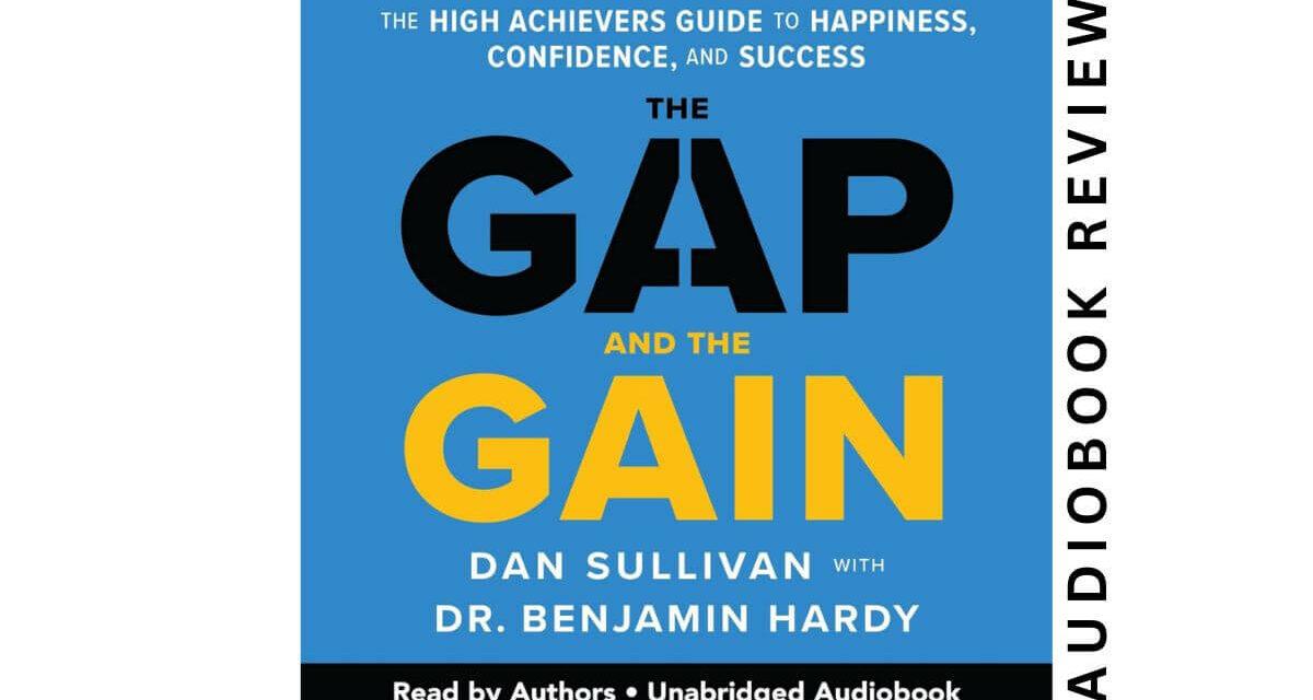 The Gap And The Gain by Dan Sullivan – Audiobook Review