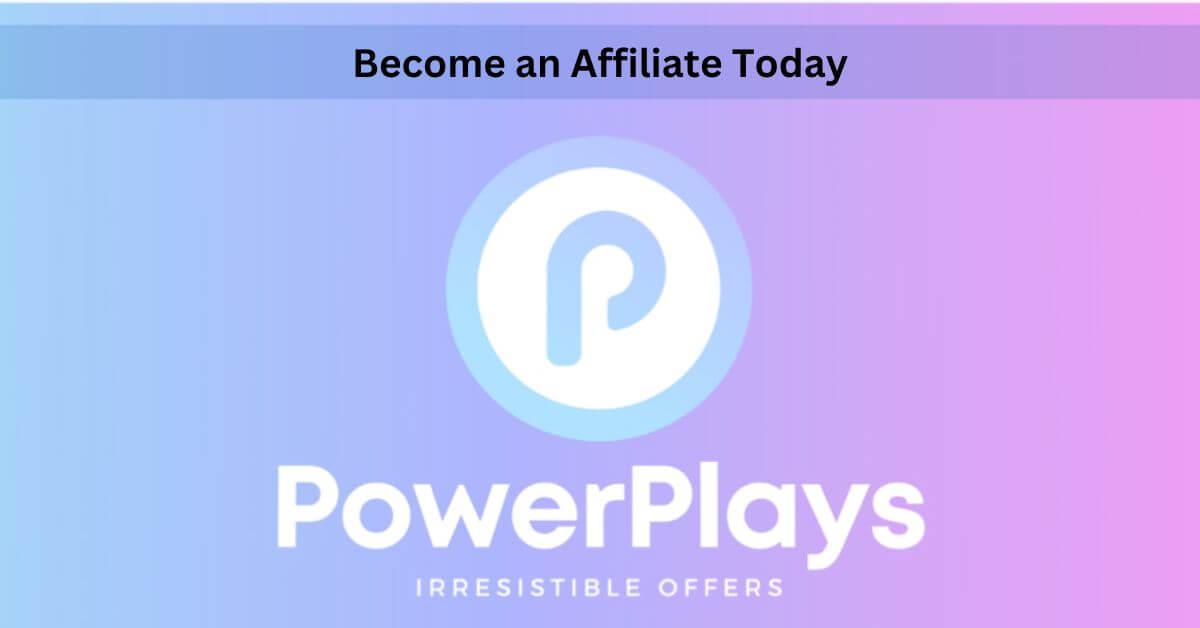 Power Play Offers – Become an Affiliate Today