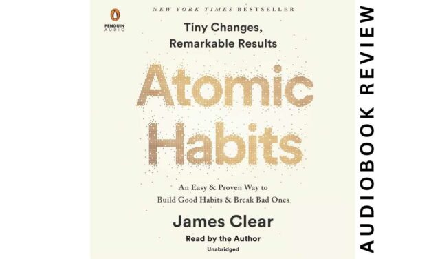 Atomic Habits By James Clear – Audiobook Review