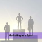 Marketing as a Sport: The Game, The Grind, and The Glory