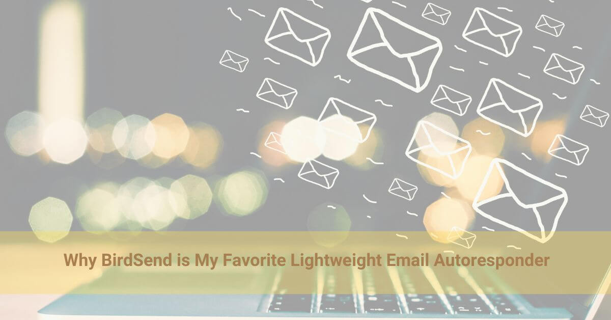 Why BirdSend is My Favorite Lightweight Email Autoresponder