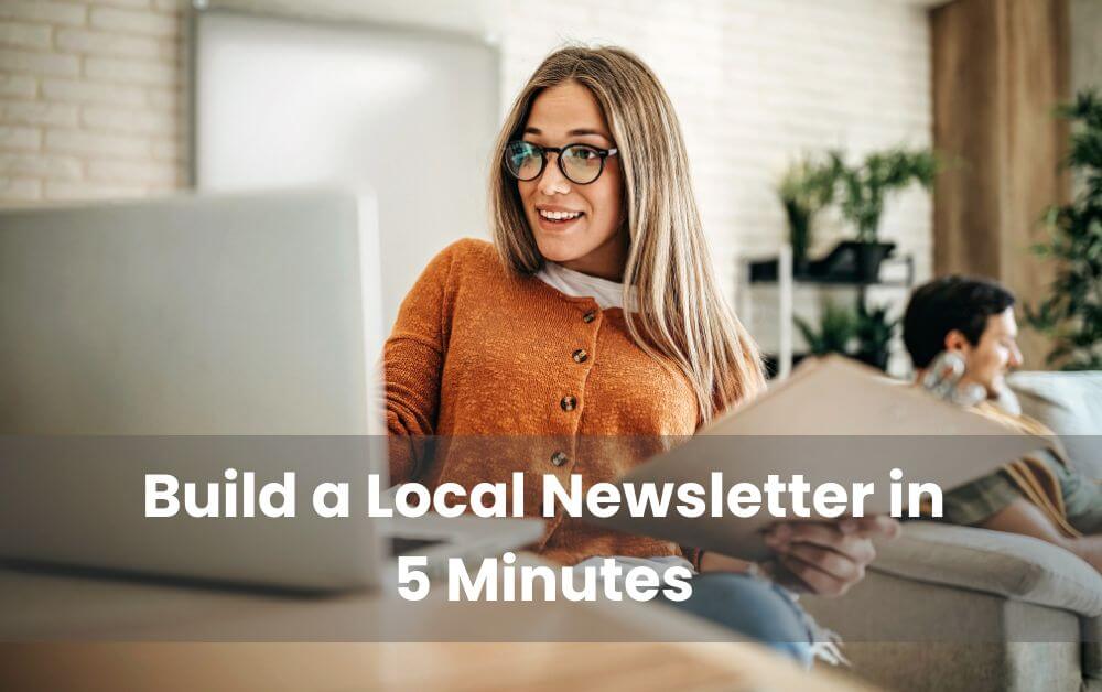 Build a Local Newsletter in 5 Minutes (And Why I’ll Personally Help You Do It)